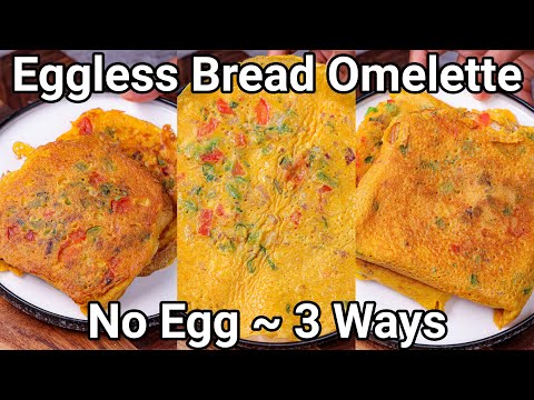 Eggless Bread Omelette Recipe – 3 ways Healthy Breakfast | Veg Bread Omelette | No Egg Omelette