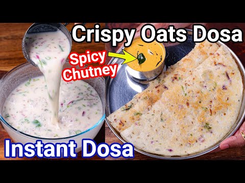 Crispy & Healthy Instant Oats Dosa Recipe & Spicy Chutney – New Way | Quick Rolled Oats Rava Dosa