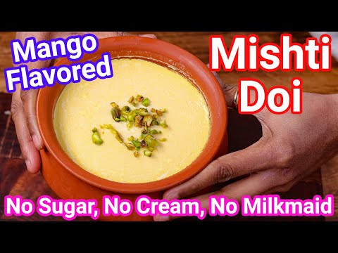 Mango Mishti Doi – Mango Flavored Yogurt | Mango Bhapa Doi – No Sugar, No Cream, No Milkmaid