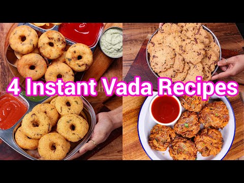 4 Instant Vada Recipes – Ideal Breakfast or Evening Snacks | Quick & Easy South Indian Vada Recipes